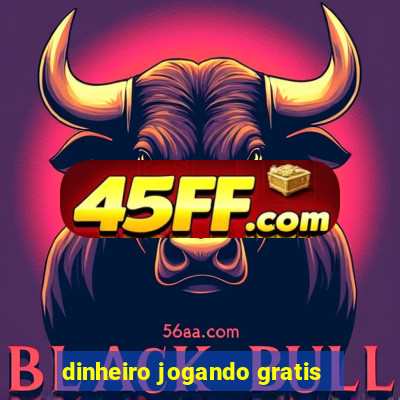 dinheiro jogando gratis